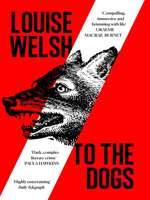 Title details for To the Dogs by Louise Welsh - Available